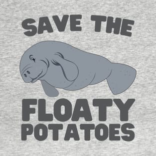 Save floaty potatoes T-Shirt